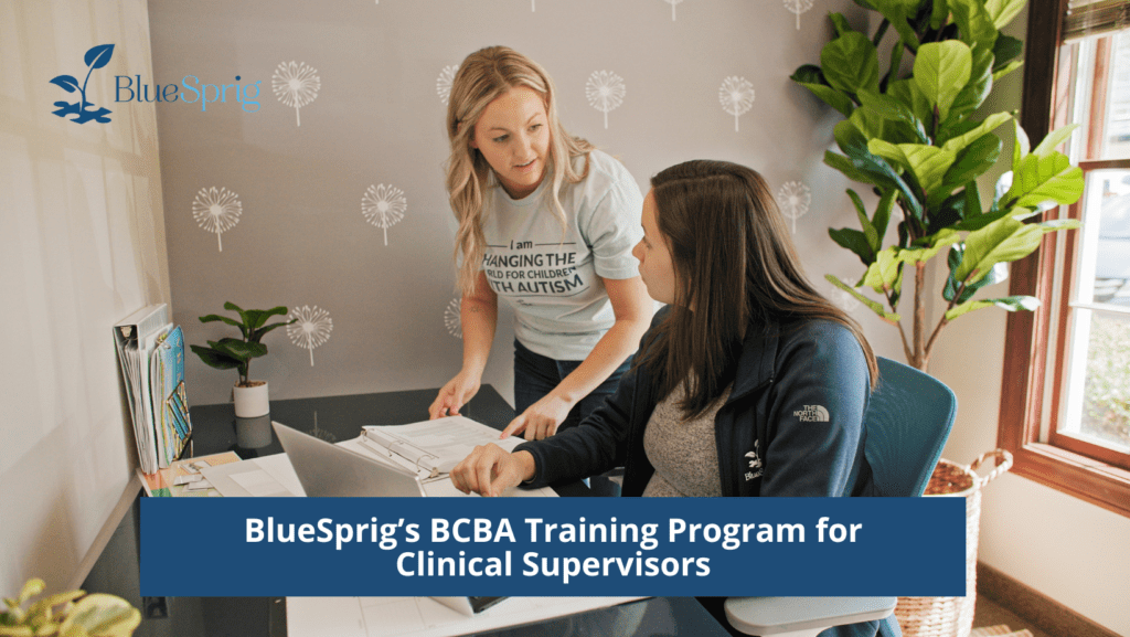 BlueSprig’s BCBA Training Program for Clinical Supervisors Bluesprig Autism
