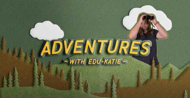 adventures with edu-katie